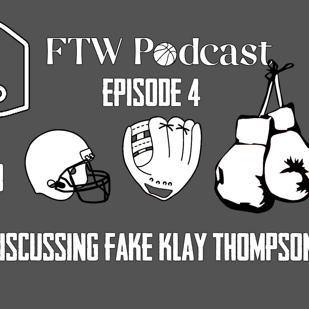 Episode 4 - Discussing Fake Klay Thompson